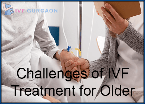 Challenges of IVF Treatment for Older Women
